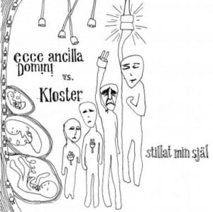 Ecce ancilla Domini vs Kloster - Stillat min själ